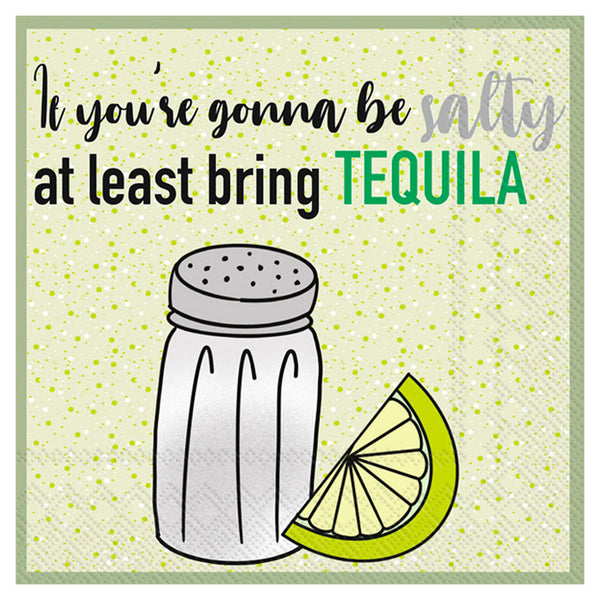 If you're gonna be salty at least bring tequila cocktail napkins