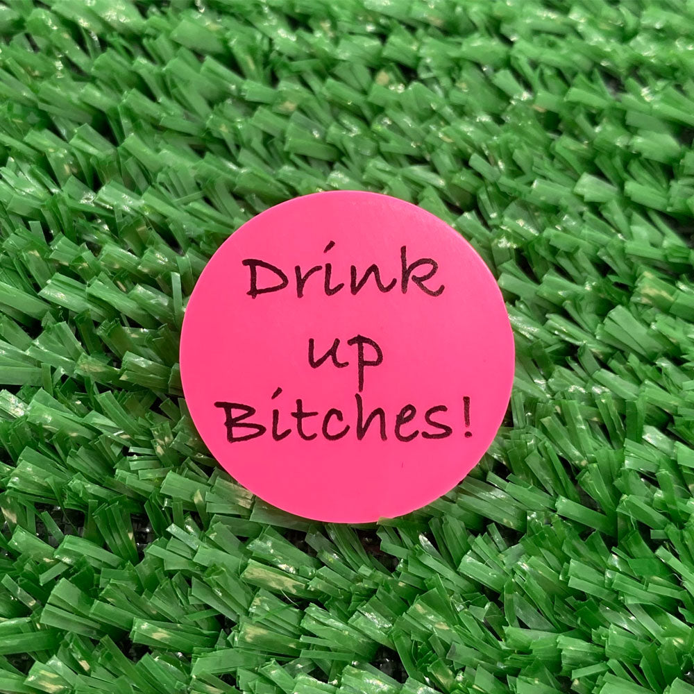 Drink Up Bitches Quarter Size Plastic Golf Ball Marker