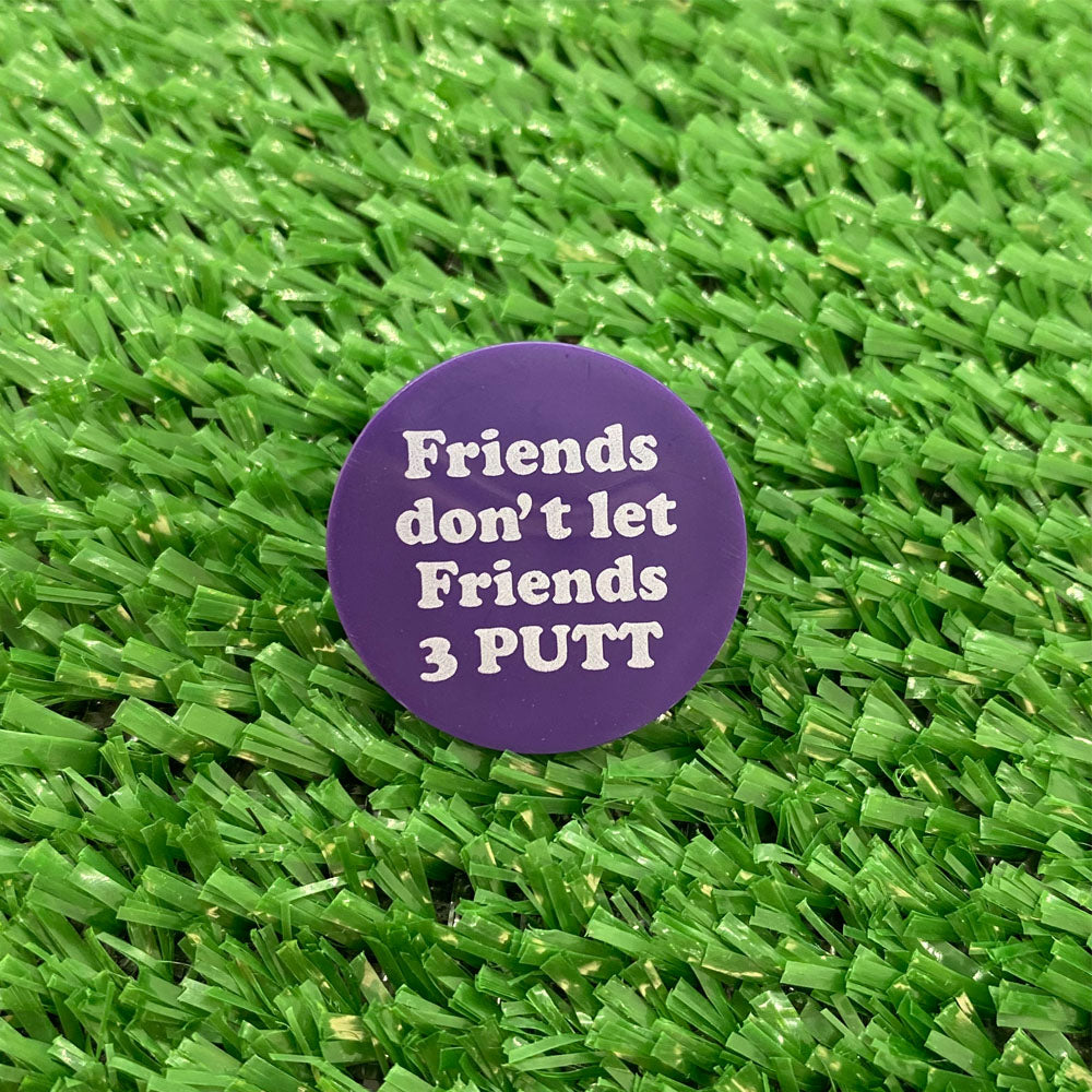 Friends Don't Let Friends 3 Putt Quarter Size Plastic Golf Ball Marker