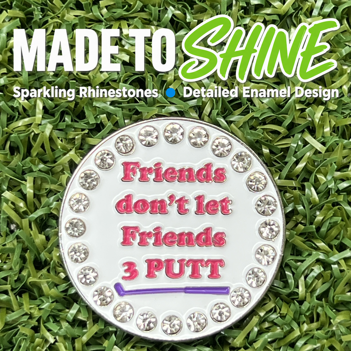 Bling Friends Don't Let Friends 3 Putt Golf Ball Marker