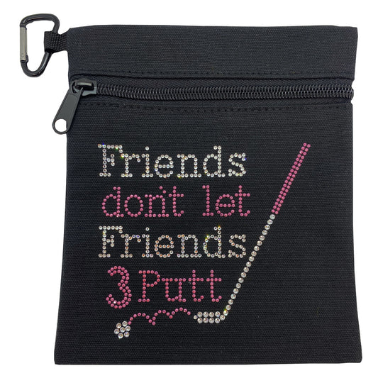 Friends Don't Let Friends 3 Putt clip on bling golf accessory bag