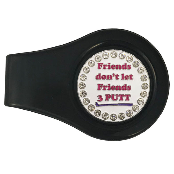 bling friends don't let friends 3 putt golf ball marker with a magnetic black clip