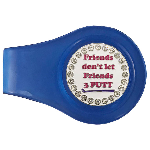bling friends don't let friends 3 putt golf ball marker with a magnetic blue clip