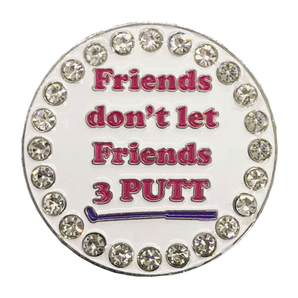 bling friends don't let friends 3 putt golf ball marker only