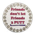 bling friends don't let friends 3 putt golf ball marker only