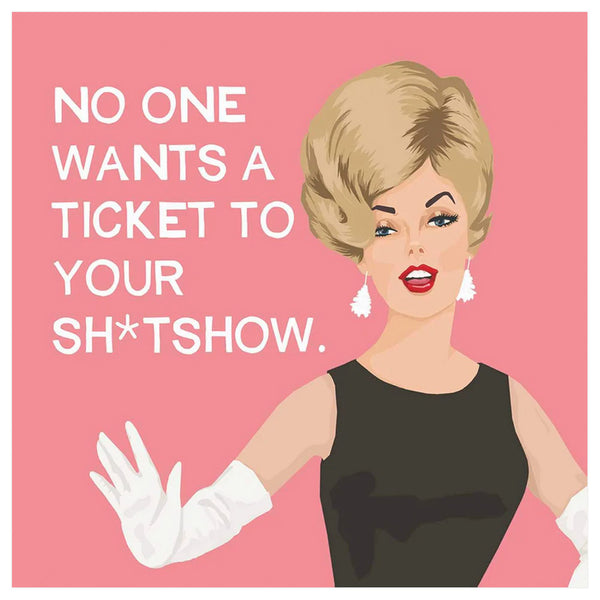 No One Wants A Ticket To Your Sh*tshow Cocktail Napkins