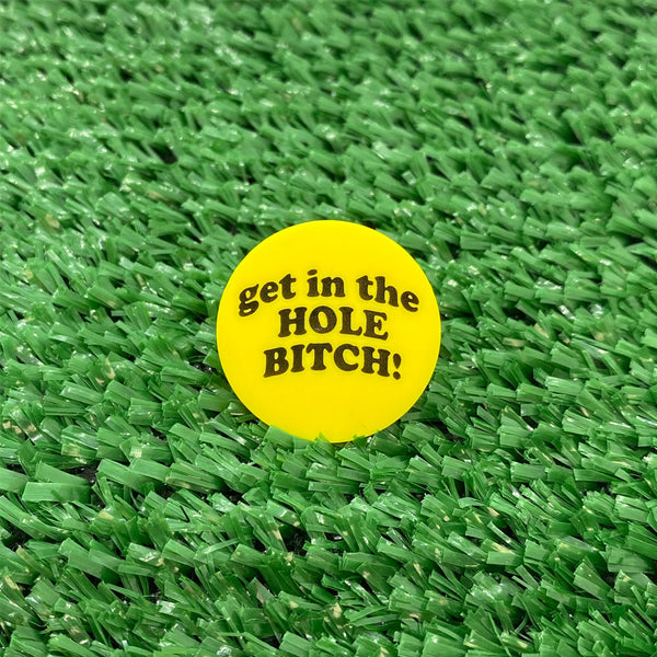 Get In The Hole Bitch Quarter Size Plastic Golf Ball Marker