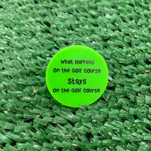 What Happens On The Golf Course Stays On The Golf Course Quarter Size Plastic Golf Ball Marker
